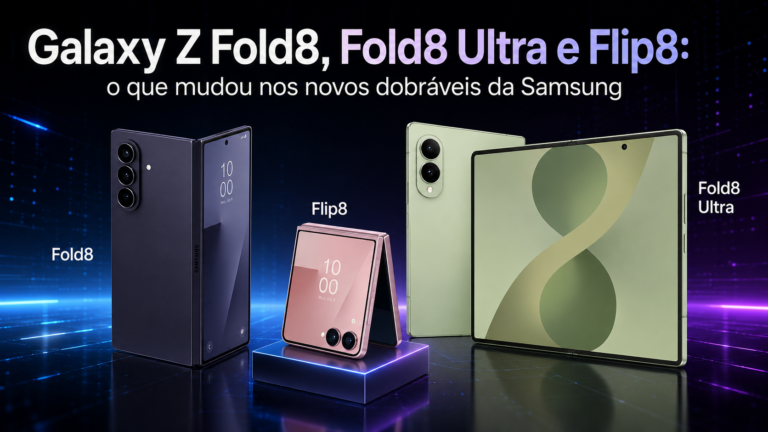 Galaxy Z Fold8, Fold8 Ultra e Flip8: o que mudou nos novos dobráveis da Samsung