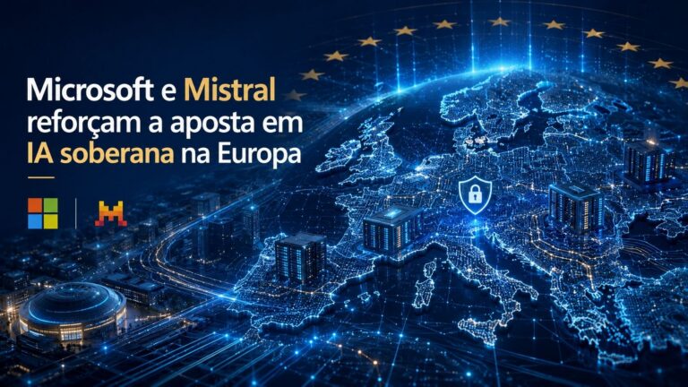 Microsoft e Mistral reforçam a aposta em IA soberana na Europa
